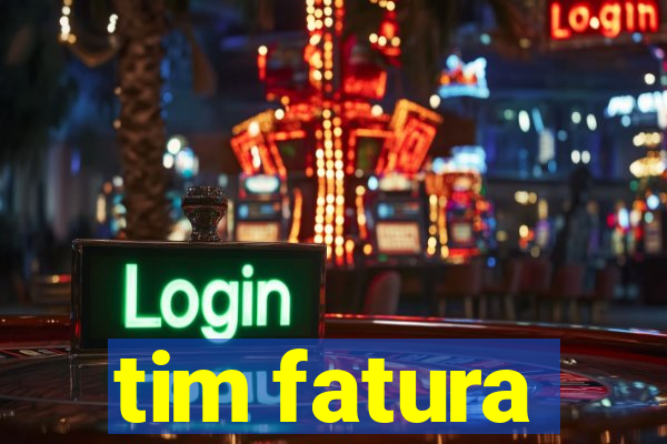 tim fatura